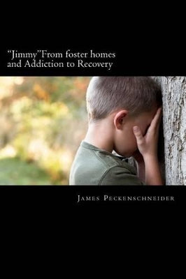 "Jimmy" From foster homes and Addiction to Recovery