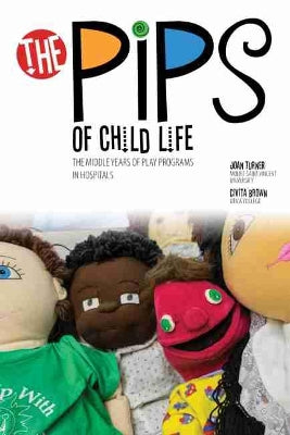 Pips of Child Life II: The Middle Years of Play Programs in Hospitals