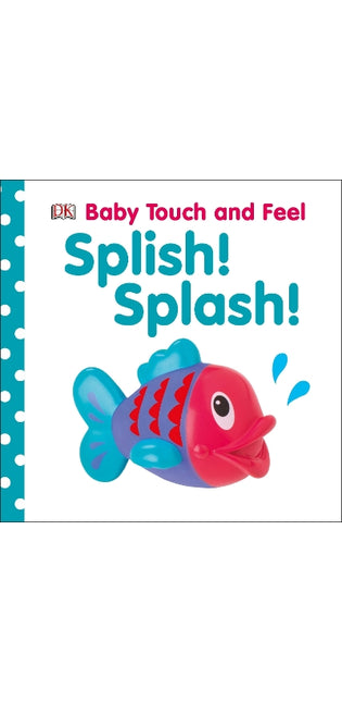 Baby Touch and Feel: Splish! Splash!