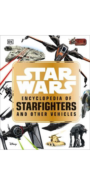 Star Wars Encyclopedia of Starfighters and Other Vehicles