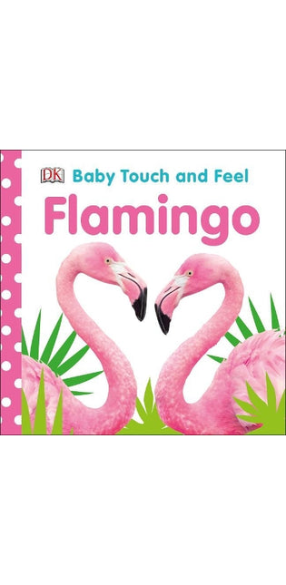 Baby Touch and Feel Flamingo