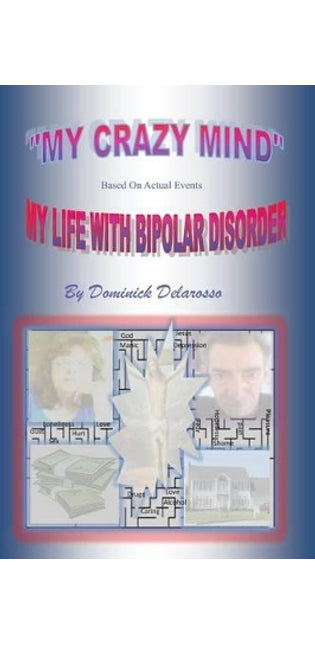 "My Crazy Mind" My Life With Bipolar Disorder