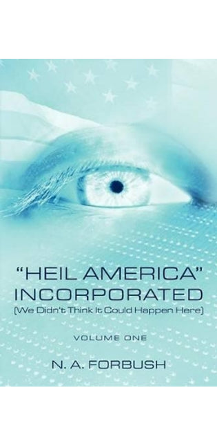 "Heil America" Incorporated (We Didn't Think It Could Happen Here)