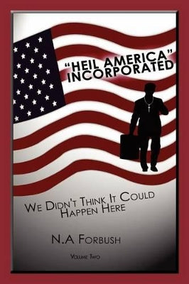 "Heil America" Incorporated (We Didn't Think It Could Happen Here)