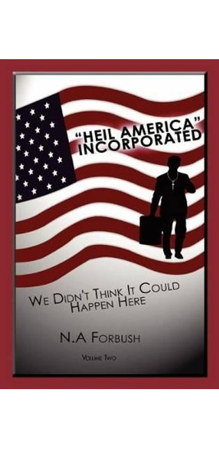 "Heil America" Incorporated (We Didn't Think It Could Happen Here)