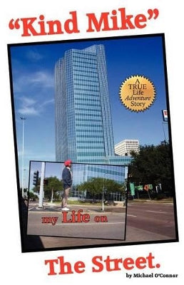 "Kind Mike" my Life on The Street