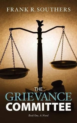 "The Grievance Committee---Book One", A Novel