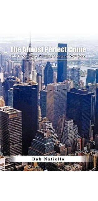 "The Almost Perfect Crime and Other Award Winning Stories of New York."