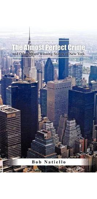 "The Almost Perfect Crime and Other Award Winning Stories of New York."