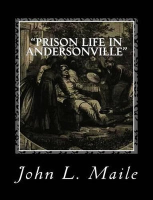 "Prison Life in Andersonville"