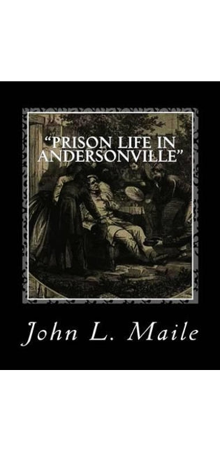 "Prison Life in Andersonville"