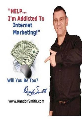 "HELP!... I'm Addicted To Internet Marketing!"