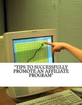 "Tips to Successfully Promote an Affiliate Program"