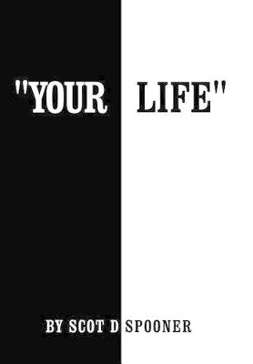 "Your Life"