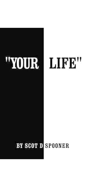 "Your Life"