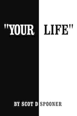 "Your Life"