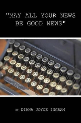 "May All Your News be Good News"