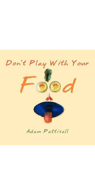 "Don't Play With Your Food"