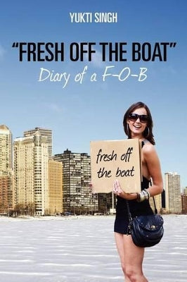 "Fresh off the Boat" Diary of a F-O-B