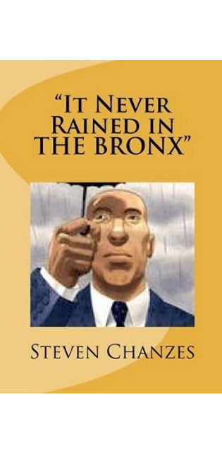 "It Never Rained in THE BRONX"