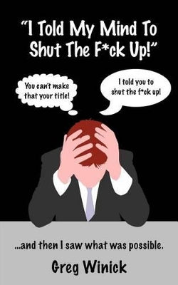 "I Told My Mind To Shut The F*ck Up!"