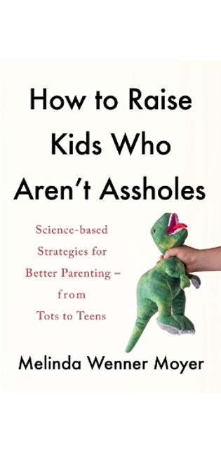 How to Raise Kids Who Aren't Assholes