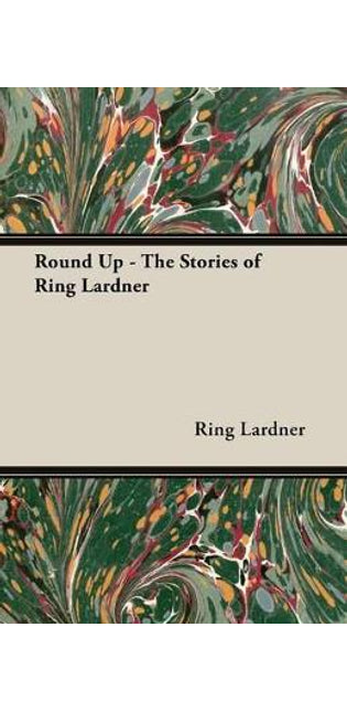 Round Up - The Stories of Ring Lardner