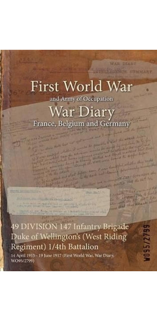 49 DIVISION 147 Infantry Brigade Duke of Wellington's (West Riding Regiment) 1/4th Battalion