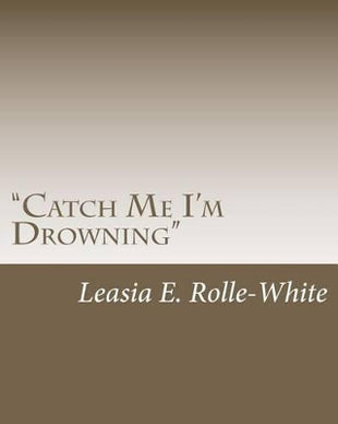 "Catch Me I'm Drowning"