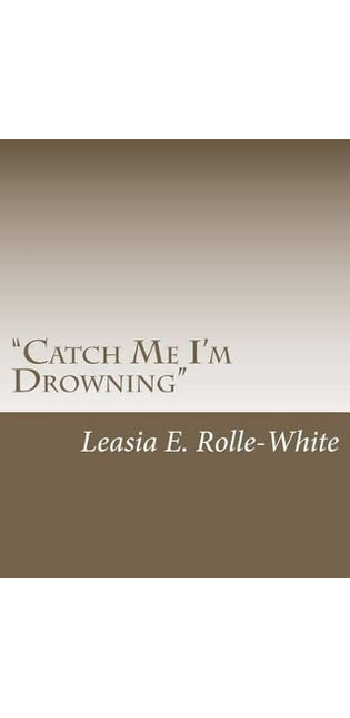 "Catch Me I'm Drowning"