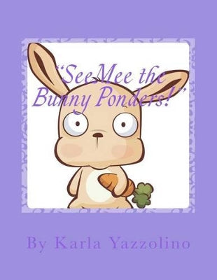 "SeeMee the Bunny Ponders!"