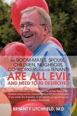 My Room-Mates, Spouse, Children, Neighbors, Co-Workers And/or Tenants are All Evil and Need to be Destroyed
