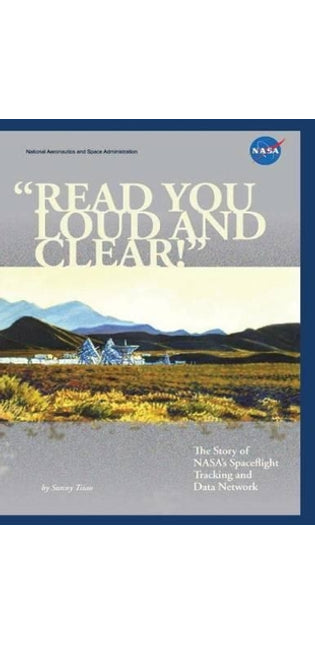 "Read You Loud and Clear!"; The Story of NASA's Spaceflight Tracking and Data Network