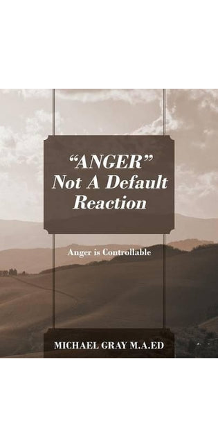 "ANGER" Not A Default Reaction