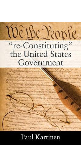"re-Constituting" the United States Government