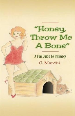 "Honey, Throw Me A Bone"