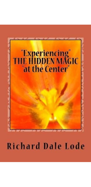 "Experiencing" THE HIDDEN MAGIC "at the Center"