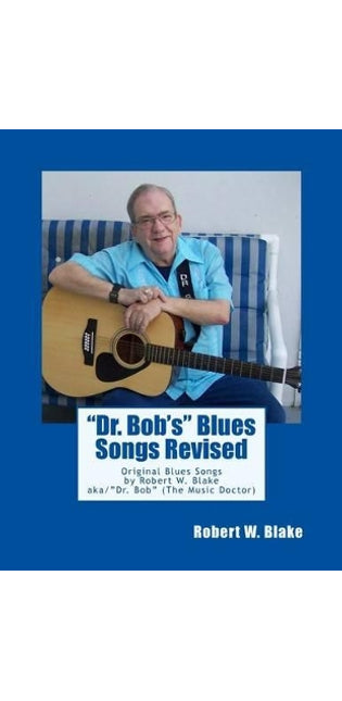 "Dr. Bob's" Blues Songs Revised