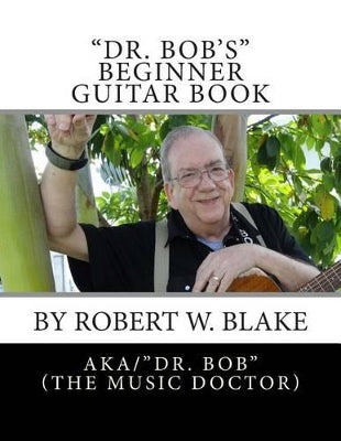 "Dr. Bob's" Beginner Guitar Book