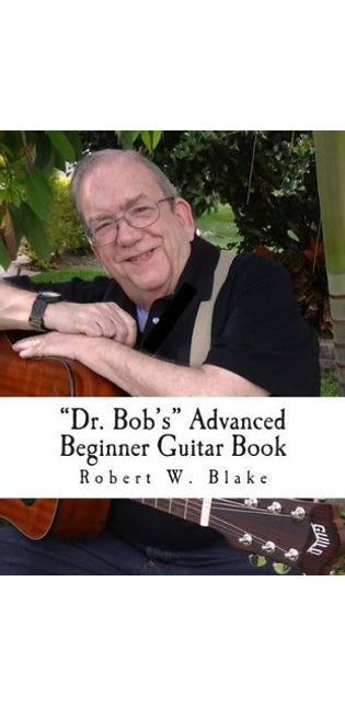"Dr. Bob's" Advanced Beginner Guitar Book