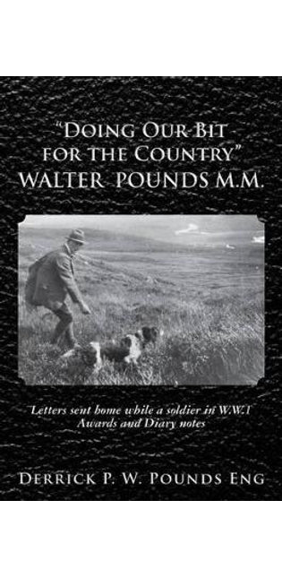 "Doing our Bit for the Country" Walter Pounds M.M.