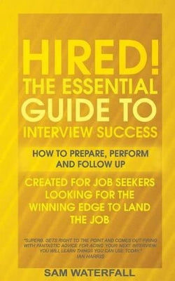"HIRED!" The Essential Guide To Interview Success