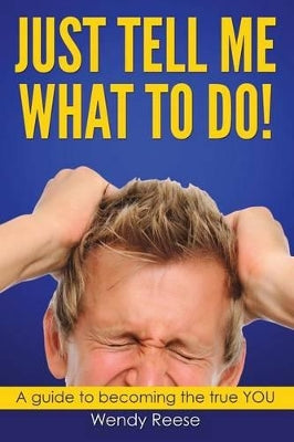 "Just Tell Me What To Do!"
