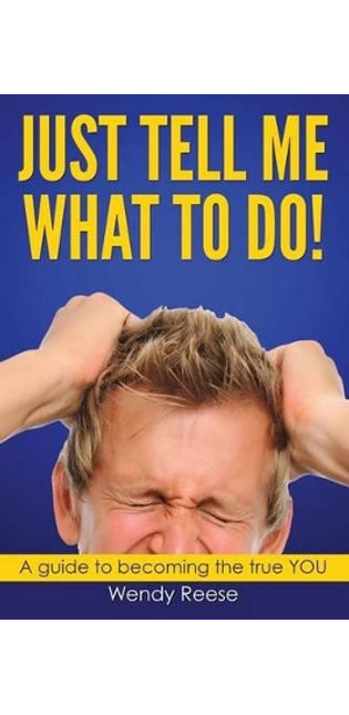"Just Tell Me What To Do!"