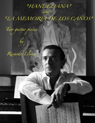 "Handeliana" & "La Memoria de los Ca�os" (two pieces for guitar)