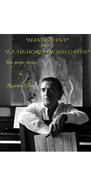 "Handeliana" & "La Memoria de los Ca�os" (two pieces for guitar)