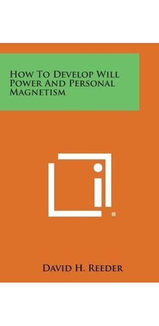 How to Develop Will Power and Personal Magnetism
