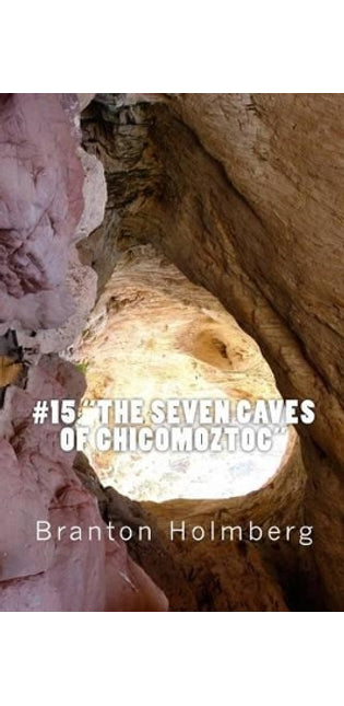 #15 "The Seven Caves of Chicomoztoc