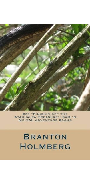 #23 "Finishin off the Atahualpa Treasure"