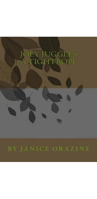 "Joey Juggles a Tightrope" Copyrights 2013 by Janice Orazine